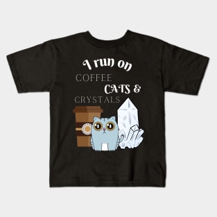 I Run on Coffee, Cats, and Crystals Women Empowerment Kids T-Shirt